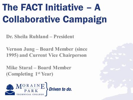 The FACT Initiative – A Collaborative Campaign Dr. Sheila Ruhland – President Vernon Jung – Board Member (since 1995) and Current Vice Chairperson Mike.