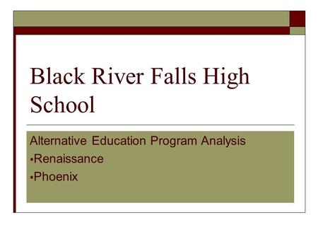 Black River Falls High School Alternative Education Program Analysis  Renaissance  Phoenix.