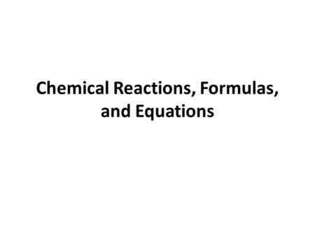 Chemical Reactions, Formulas, and Equations. Chemical Formulas Chemical formula - A shorthand notation for a compound or diatomic element. Shows the elements.