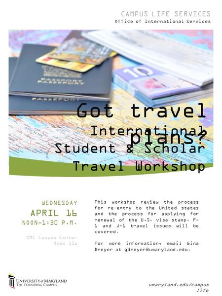 CAMPUS LIFE SERVICES Office of International Services WEDNESDAY APRIL 16 NOON-1:30 P.M. SMC Campus Center Room 351 This workshop review the process for.