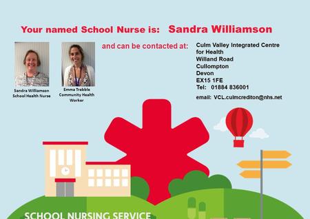 Virgin Care private and confidentialwww.virgincare.co.uk1 Your named School Nurse is: Sandra Williamson and can be contacted at: Sandra Williamson School.