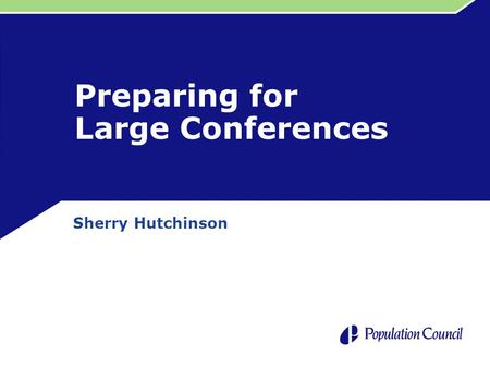 Preparing for Large Conferences Sherry Hutchinson.