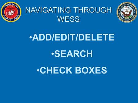ADD/EDIT/DELETE SEARCH CHECK BOXES NAVIGATING THROUGH WESS.