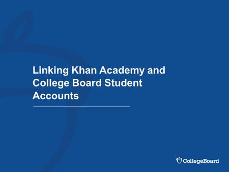 Linking Khan Academy and College Board Student Accounts.