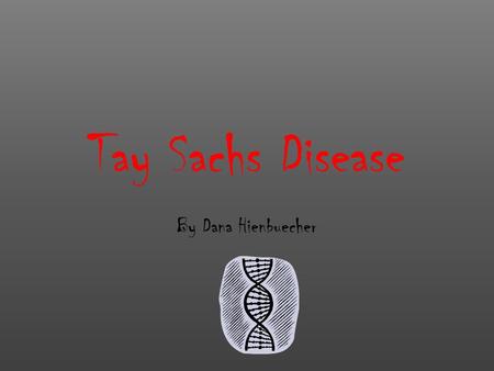 Tay Sachs Disease By Dana Hienbuecher. Other Names Abbreviation: TSD Other names include GM2 gangliosidosis and Hexosaminidase A deficiency Bernard Sachs,