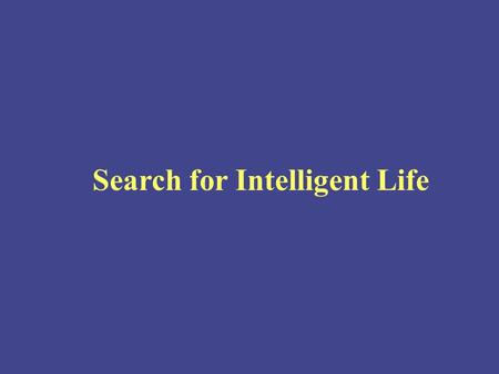 Search for Intelligent Life 1.Possibility of intelligent life outside of earth- Drake Equation- An early Approach to solving the statistical problem.