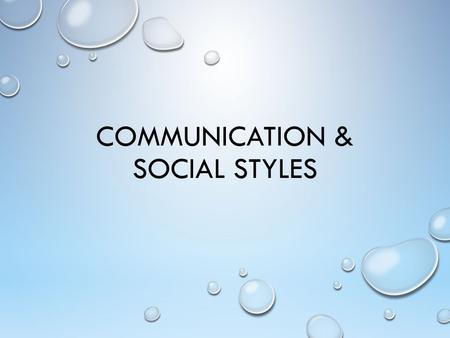COMMUNICATION & SOCIAL STYLES. COMMUNICATION IS A PROCESS Sending Receiving.