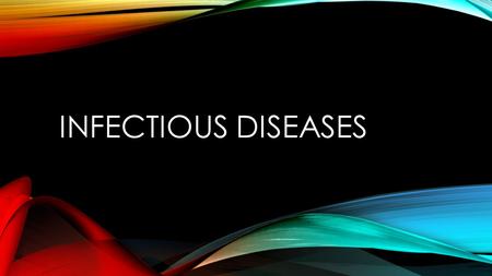 INFECTIOUS DISEASES. MICROBES True / False page 399 Living things too small to be seen without a microscope Most are harmless Pathogens – microbes that.