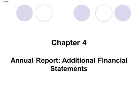 Slide 4.1 Chapter 4 Annual Report: Additional Financial Statements.