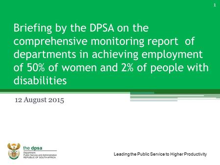 Leading the Public Service to Higher Productivity Briefing by the DPSA on the comprehensive monitoring report of departments in achieving employment of.