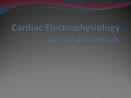 The cardiac action potential Two types of action potentials: 1.Fast response atrial and ventricular myocytes, Purkinje fibers Five phases: 0. Rapid upstroke.