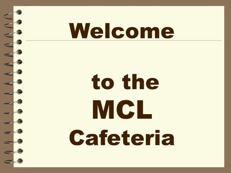 Welcome to the MCL Cafeteria. Manager Coach Leader A Boy Scout Leader wears 3 hats.