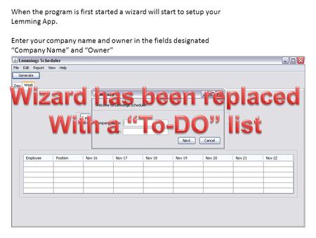 When the program is first started a wizard will start to setup your Lemming App. Enter your company name and owner in the fields designated “Company Name”