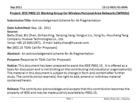 15-11-0631-01-004k Betty Zhao etc., Huawei Project: IEEE P802.15 Working Group for Wireless Personal Area Networks (WPANs) Submission Title: Acknowledgement.