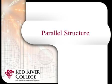 Parallel Structure. What is Parallel Structure? Parallel structure involves putting together elements of similar structure to achieve balanced writing.