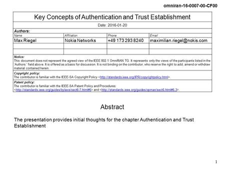 Omniran-16-0007-00-CF00 1 Key Concepts of Authentication and Trust Establishment Date: 2016-01-20 Authors: NameAffiliationPhoneEmail Max RiegelNokia Networks+49.