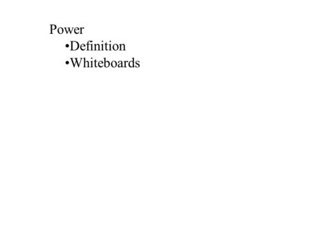 Power Definition Whiteboards. Power power = work time Derive all eqn using: V = W/q I = q/t R = V/I P = IV = I 2 R = V 2 R P: Power in W I: Current in.