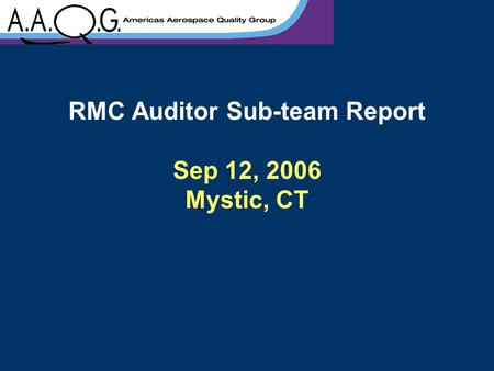 RMC Auditor Sub-team Report Sep 12, 2006 Mystic, CT.