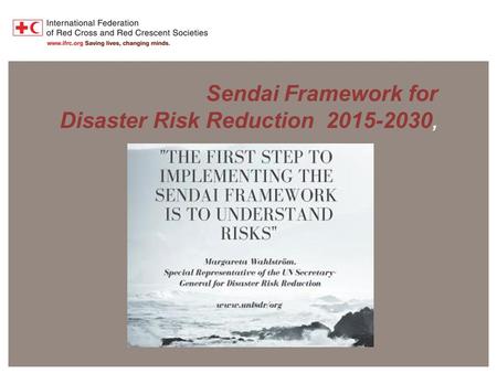 Sendai Framework for Disaster Risk Reduction ,