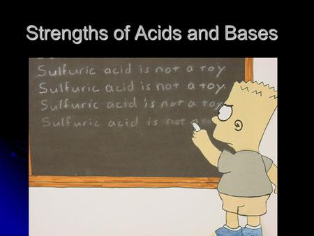 Strengths of Acids and Bases. Electrical Conductivity Acidic and basic solutions conduct electricity. Acidic and basic solutions conduct electricity.