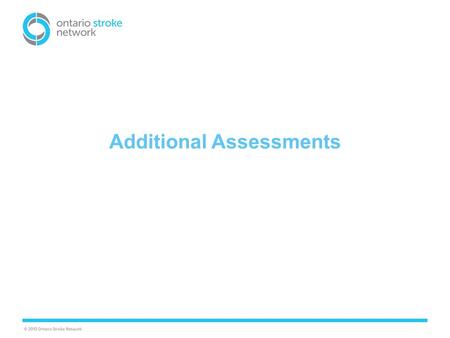 Additional Assessments. Clinicians are encouraged to communicate with the interprofessional team about other resources and next steps in terms of additional.