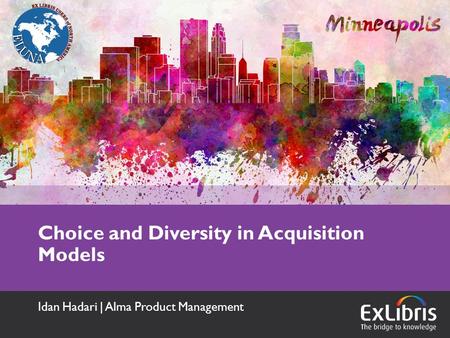 Choice and Diversity in Acquisition Models Idan Hadari | Alma Product Management.