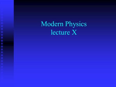 Modern Physics lecture X. Louis de Broglie 1892 - 1987.