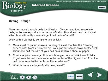 Go to Section: Interest Grabber Getting Through Materials move through cells by diffusion. Oxygen and food move into cells, while waste products move out.
