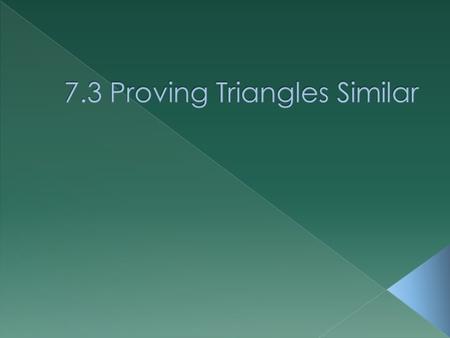  There are 3 ways to show two triangles are similar to each other. Those 3 ways are: 1. Angle-Angle Similarity Postulate. (AA~) 2. Side-Angle-Side Similarity.