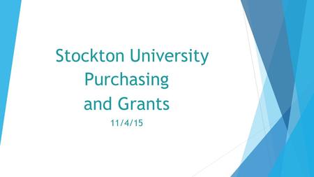 Stockton University Purchasing and Grants 11/4/15.