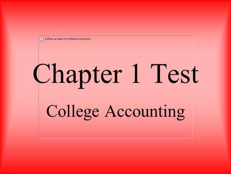 Chapter 1 Test College Accounting. Question: An organization in which basic resources (inputs), such as materials and labor, are assembled and processed.