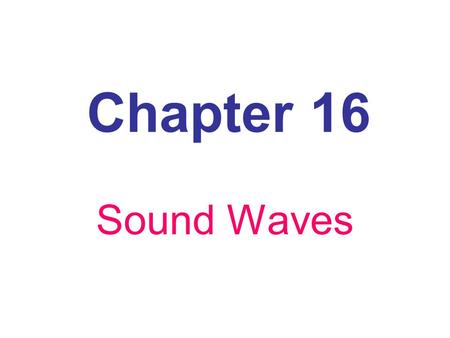 Chapter 16 Sound Waves.