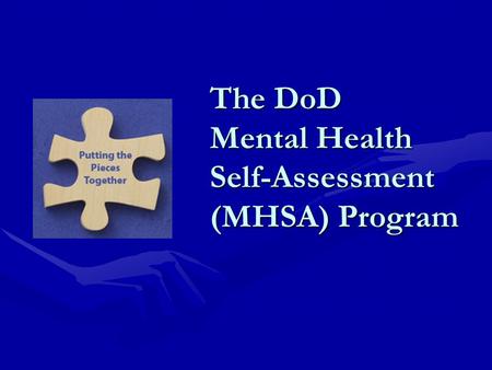 The DoD Mental Health Self-Assessment (MHSA) Program.