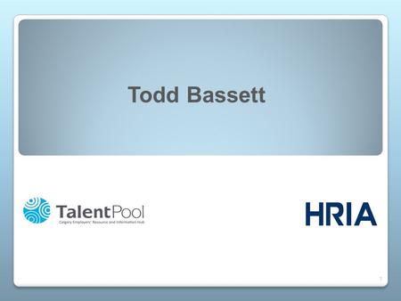 Todd Bassett 1. LEADERSHIP DEVELOPMENT AND SUCCESSION 1. Leadership impact of workforce agility 2. Functional experts as leaders 3. High-Potential leaders.