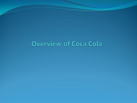 Overview of Coca Cola.