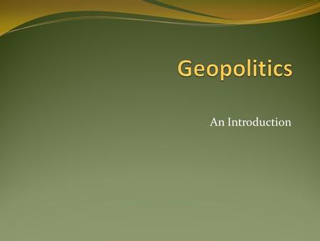 Geopolitics An Introduction.
