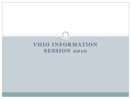 VHIO INFORMATION SESSION 2010. In·ter·pret Verb 1: to explain or tell the meaning of; present in understandable terms 2: to translate orally/verbally.