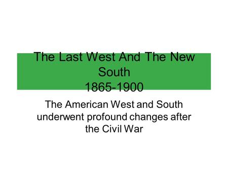The Last West And The New South