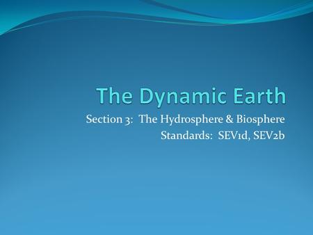 Section 3: The Hydrosphere & Biosphere Standards: SEV1d, SEV2b
