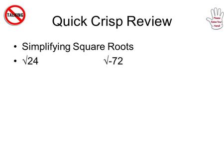 Quick Crisp Review Simplifying Square Roots √24√-72.