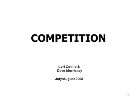 1 COMPETITION Lori Cotillo & Dave Morrissey July/August 2008.