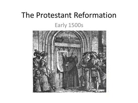 The Protestant Reformation Early 1500s. What was the state of Catholicism in the 1400s? Financial corruption, Abuse of power, Immorality Raise taxes on.