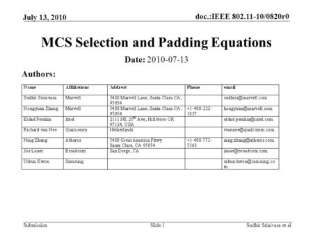 Doc.:IEEE 802.11-10/0820r0 Submission July 13, 2010 Sudhir Srinivasa et al.Slide 1 MCS Selection and Padding Equations Date: 2010-07-13 Authors: