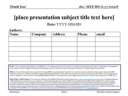 Doc.: IEEE 802.11-yy/xxxxr0 Submission Month Year John Doe, Some CompanySlide 1 [place presentation subject title text here] Notice: This document has.