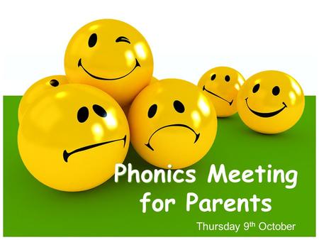 Thursday 9 th October Phonics Meeting for Parents.