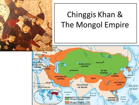 Chinggis Khan & The Mongol Empire. I. Beginnings Mongol people roamed eastern steppe (vast stretch of dry grassland across Eurasia) in loosely organized.
