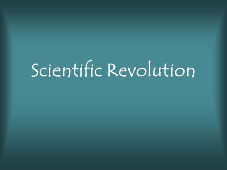 Scientific Revolution. Definition of the Scientific Revolution.