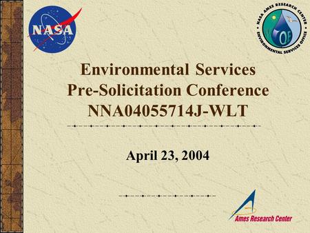 Environmental Services Pre-Solicitation Conference NNA04055714J-WLT April 23, 2004.