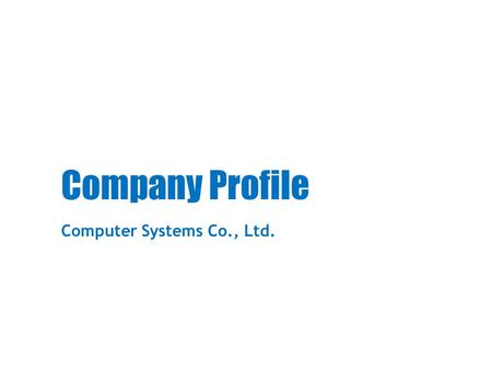 Company Profile Computer Systems Co., Ltd.. New Headquarters and Our Future Headquarters, Beijing, China.