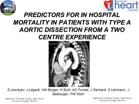 PREDICTORS FOR IN HOSPITAL MORTALITY IN PATIENTS WITH TYPE A AORTIC DISSECTION FROM A TWO CENTRE EXPERIENCE S Leontyev, J Légaré, MA Borger, K Buth, AK.